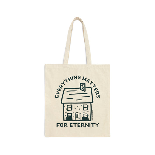 "Everything Matters for Eternity" Cotton Canvas Tote Bag